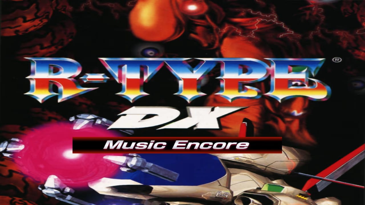 异形战机DX 音乐再临丨R-TYPE DX: Music Encore-搞薯条网